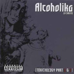Alcoholika La Christo: Toxicnology Part 1 & 2