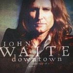 John Waite: Downtown Journey Of A Heart