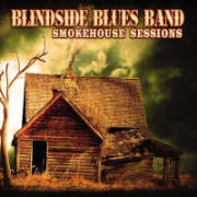 Blindside Blues Band: Smokehouse Sessions