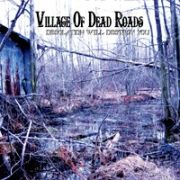 Village Of Dead Roads: Desolation Will Destroy You