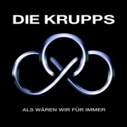 Die Krupps: Als wären wir für immer