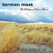 Torman Maxt: The Problem Of Pain: Part 2 (Book Of Job)