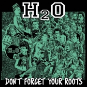 H2O: Don‘t Forget Your Roots