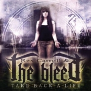 Rex Carroll & The Bleed: Take Back A Life