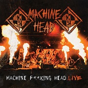 Machine Head: Machine F**king Head Live