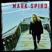 Mark Spiro: It's A Beautiful Life