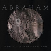 Abraham: The Serpent, The Prophet & The Whore