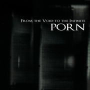 Porn: From The Void To The Infinite