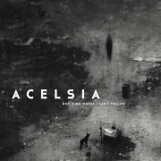 Review: Acelsia - Don't Go Where I Can't Follow