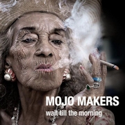 Mojo Makers: Wait Till The Morning