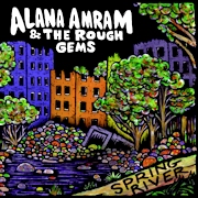 Alana Amram & The Rough Gems: Spring River