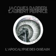 Jacques Barbéri & Laurent Pernice: L'Apocalypse des Oiseaux