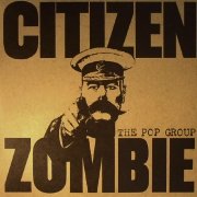 The Pop Group: Citizen Zombie