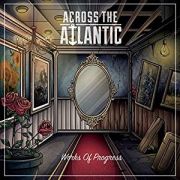 Review: Across The Atlantic - Works Of Progress