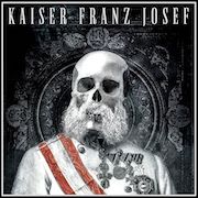 Kaiser Franz Josef: Make Rock Great Again
