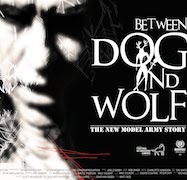 New Model Army: Between Dog And Wolf – The New Model Army Story