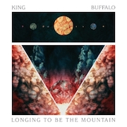 King Buffalo: Longing To Be The Mountain + Bonus-CD „Repeater