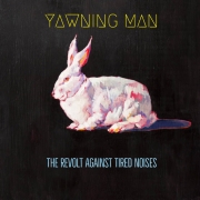 Yawning Man: The Revolt Against Tired Noises
