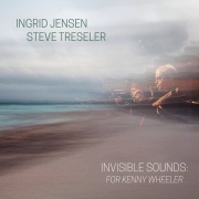 Ingrid Jensen & Steve Treseler: Invisbile Sounds: For Kenny Wheeler