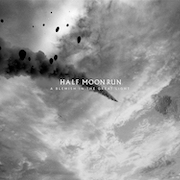 Review: Half Moon Run - A Blemish In The Great Light