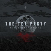 The Tea Party: Blood Moon Rising